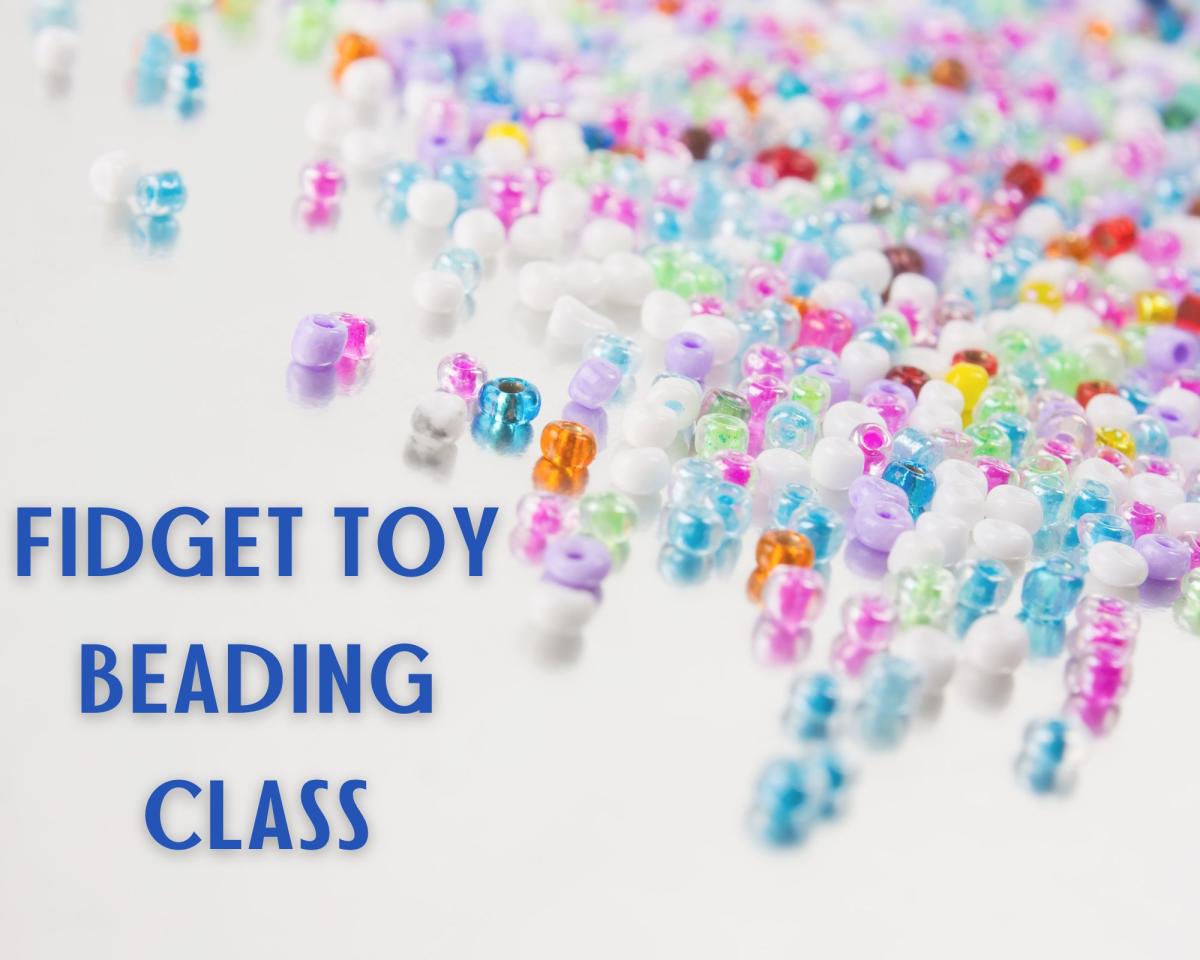 multicolored beads with text "fidget toy beading class"